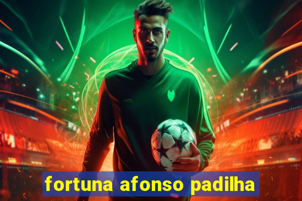 fortuna afonso padilha